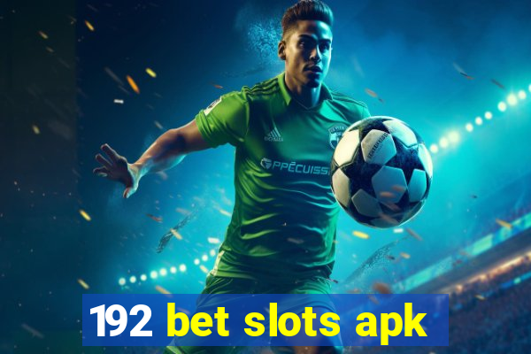 192 bet slots apk